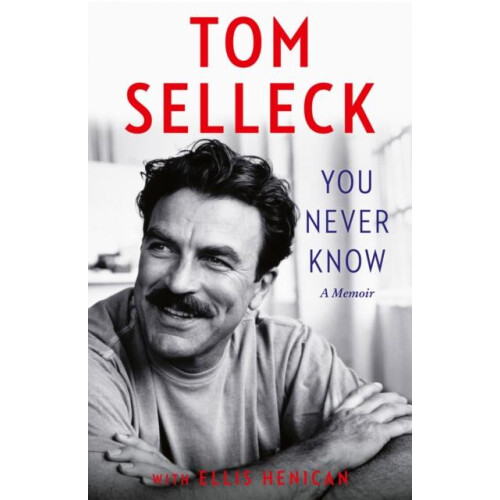 You Never Know by Tom Selleck Hardcover Book