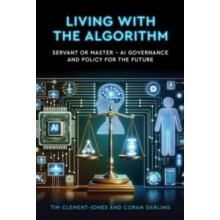 Living with the Algorithm Servant or Master by Tim ClementJones Paperb