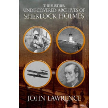 Further Undiscovered Archives of Sherlock Holmes by John Lawrence Pape