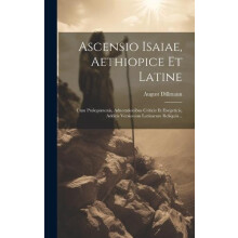 Ascensio Isaiae Aethiopice Et Latine by August Dillmann Hardcover Book