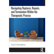 Navigating Ruptures Repairs and Termination Within the Therapeutic Pro