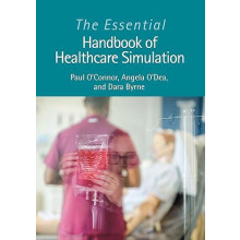 The Essential Handbook of Healthcare Simulation by Byrne Dara Irish Ce