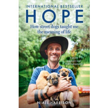 Hope How Street Dogs Taught Me the Meaning of Life by Niall Harbison P