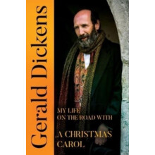 Gerald Dickens My Life on the Road With A Christmas Carol by Gerald Di