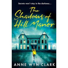 The Shadows of Hill Manor by Anne Wyn Clark Paperback Book