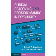 Clinical Reasoning and DecisionMaking in Psychiatry by Stephen M. Univ