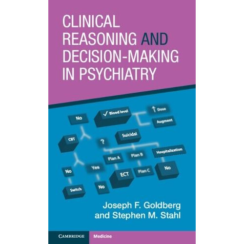 Clinical Reasoning and DecisionMaking in Psychiatry by Stephen M. Univ