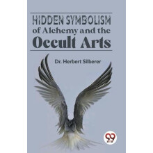 Hidden Symbolism of Alchemy and the Occult Arts by Herbert Silberer Pa