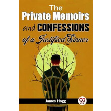 The Private Memoirs and Confessions of a Justified Sinner by James Hog