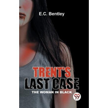 Trents Last Case The Woman In Black by E.C. Bentley Paperback Book