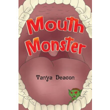 Mouth Monster by Tanya Deacon Paperback Book