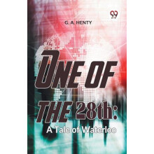 One Of The 28Th A Tale Of Waterloo by G.A. Henty Paperback Book
