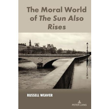 The Moral World of The Sun Also Rises by Russell Weaver Hardcover Book