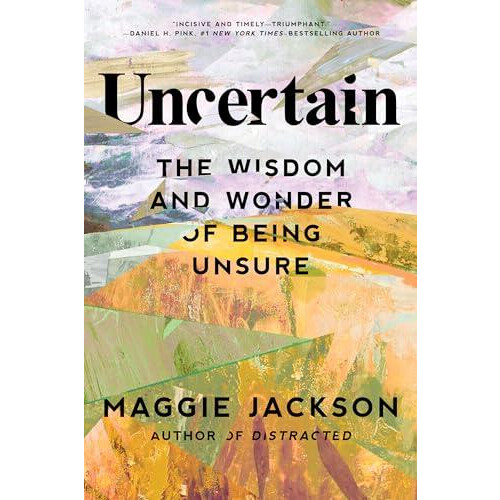 Uncertain by Maggie Jackson Hardcover Book