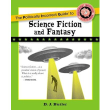 Politically Incorrect Guide to Science Fiction and Fantasy by D. J. Bu