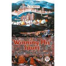 Winning His Spurs a Tale of the Crusades by G.A. Henty Paperback Book