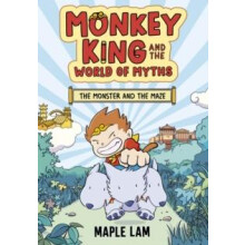 Monkey King and the World of Myths The Monster and the Maze by Maple L