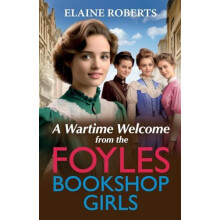A Wartime Welcome from the Foyles Bookshop Girls by Elaine Roberts Pap
