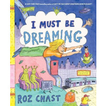 I Must Be Dreaming by Roz Chast Hardcover Book