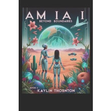 Am I A I by Kaylin Thornton Paperback Book