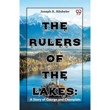The Rulers of the Lakes by Joseph A. Altsheler Paperback Book