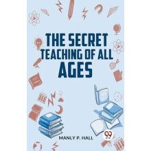 The Secret Teaching of All Ages by Manly P. Hall Paperback Book