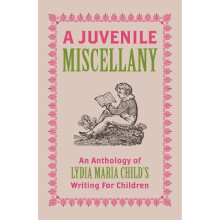 A Juvenile Miscellany by Lydia Maria Child Paperback Book