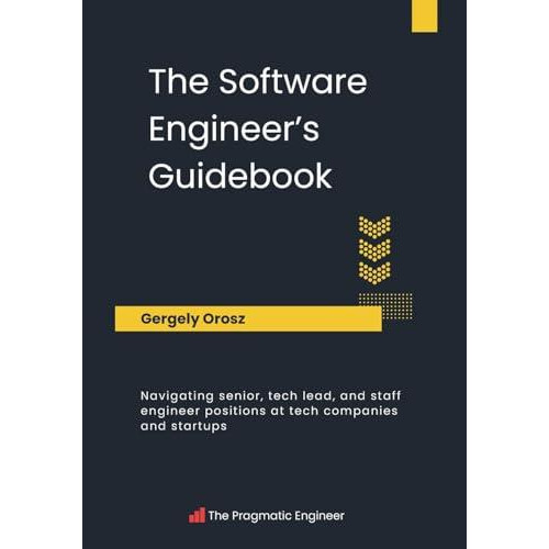 The Software Engineers Guidebook by Gergely Orosz Paperback Book