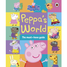 Peppa Pig Peppas World The MustHave Guide by Peppa Pig Hardcover Book
