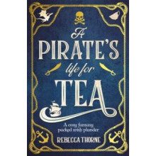 A Pirates Life for Tea by Rebecca Thorne Hardcover Book