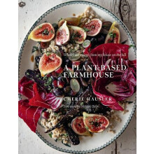 A PlantBased Farmhouse by Cherie Hausler Hardcover Book