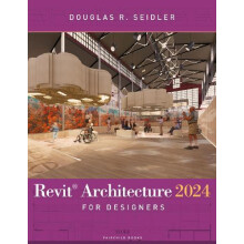 Revit Architecture 2024 for Designers by Seidler Douglas R. Marymount