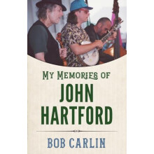 My Memories of John Hartford by Bob Carlin Paperback Book