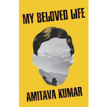 My Beloved Life by Amitava Kumar Hardcover Book