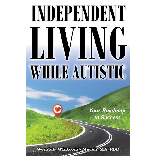 Independent Living While Autistic by Wendela Whitcomb Marsh Paperback