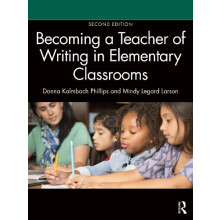 Becoming a Teacher of Writing in Elementary Classrooms by Larson Mindy
