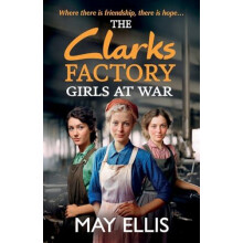 The Clarks Factory Girls at War by May Ellis Paperback Book