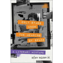 Only Stars Know the Meaning of Space by Remy Ngamije Hardcover Book