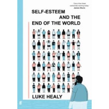 SelfEsteem and the End of the World by Luke Healy Hardcover Book