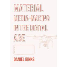 Material MediaMaking in the Digital Age by Binns Daniel RMIT Universit