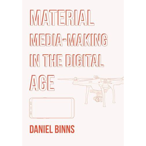 Material MediaMaking in the Digital Age by Binns Daniel RMIT Universit