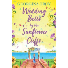 Wedding Bells by the Sunflower Cliffs by Georgina Troy Paperback Book
