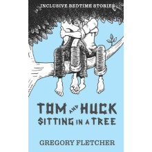Tom and Huck Sitting in a Tree by Gregory Fletcher Paperback Book