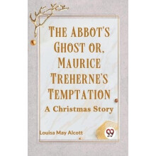 The Abbots Ghost or Maurice Trehernes Temptation a Christmas Story by