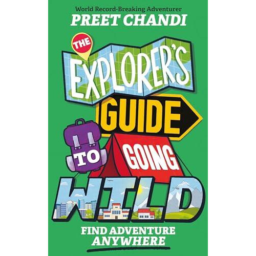 The Explorers Guide to Going Wild by Preet Chandi Paperback Book