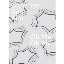 Christine Sun Kim Oh Me Oh My Hardcover Book