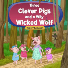 Three Clever Pigs and a Wily Wicked Wolf by Taylor Thompson Paperback
