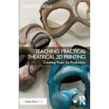 Teaching Practical Theatrical 3D Printing by Robert C. Berls Paperback