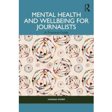 Mental Health and Wellbeing for Journalists by Hannah Storm Paperback