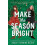 Make the Season Bright by Ashley Herring Blake Paperback Book 1